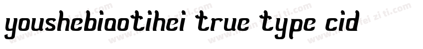 youshebiaotihei true type cid字体转换
